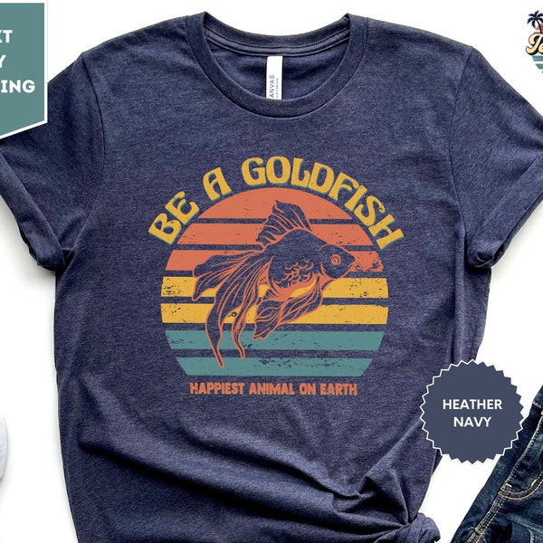Goldfish Shirt, Be A Goldfish Shirt, Happiest Animal On Earth, Lasso Motivational Tee, Motivational Sport