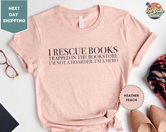 I Rescue Books Trapped In The Bookstore I'm Not A Hoarder I'm A Hero T-Shirt, Funny Book Shirt, Librarian Sweatshirt, Book Lover Gift Tee