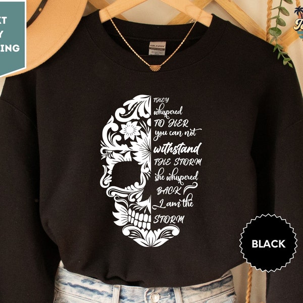 They Whispered to Her Sweatshirt, Skull Sweatshirt, I'm The Storm Sweatshirt, Whispered I Am The Storm, Feminist Sweatshirt