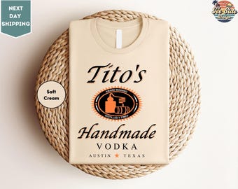 TITO'S Handmade Vodka Shirt, Valentine's Day Gift Shirt, Austin Shirt, Texas Label, Vodka Alcohol Shirt, Alcoholic Shirt, Tito's Fan Shirt