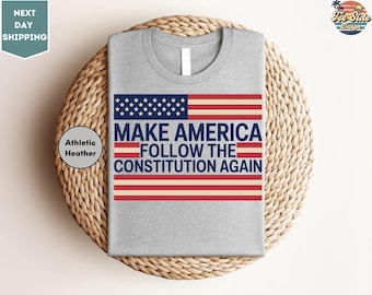 Make America Follow the Constitution Again T-Shirt, Patriotic Political Tee, Constitutional Rights, Freedom and Liberty
