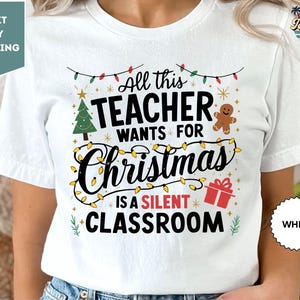 I Want For Christmas Is A Silent Classroom Shirt, Wants For Christmas, Funny Christmas Shirt, Teacher Christmas Tee