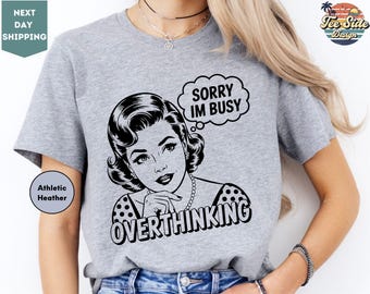 Sorry I'm Busy Overthinking, Overthinker Shirt, Overthinking Shirt, Mental Health Shirt, Anxiety Shirt, Introvert Shirt, Anti Social Shirt