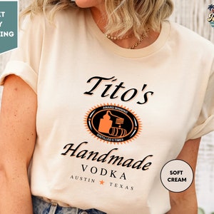 TITO'S Handmade Vodka Shirt, Valentine's Day Gift Shirt, Austin Shirt, Texas Label, Vodka Alcohol Shirt, Alcoholic Shirt, Tito's Fan Shirt