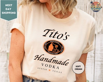 TITO&#39;S Handmade Vodka Shirt, Valentine&#39;s Day Gift Shirt, Austin Shirt, Texas Label, Vodka Alcohol Shirt, Alcoholic Shirt, Tito&#39;s Fan Shirt