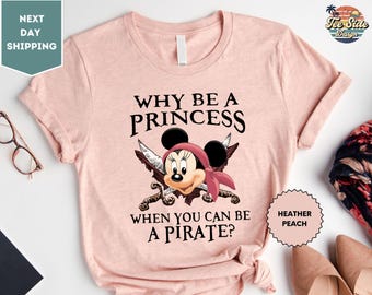 Why Be a Princess When You Can Be a Pirate Minnie Shirt, Pirate Themed Tee, Pirates Family Shirt, Disney Cruise Shirt, Disney Pirate Shirt