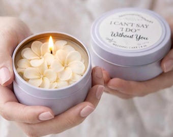 Bridesmaid Proposal Soy Candle with Flower, I Can’t Say I Do Without You 4oz