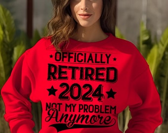 Retired teacher, Retired, Retired educator, retired person, retired 2024, Not my problem retired teacher, gift for retired people, retired,