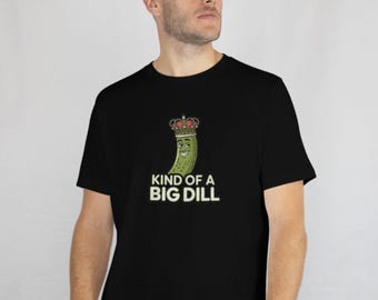 May include: Black t-shirt with a green pickle wearing a gold crown and the text "Kind of a Big Dill".