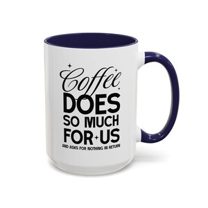 Grappige koffiemok, koffie doet zoveel voor ons, koffieliefhebber, keramische kop, cadeau voor koffieliefhebber, keukendecor, kantoormok, 11oz, 15oz
