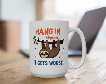 Motivational Sloth Coffee Mug - Hang in There, Funny Gift for Friends, Inspirational Quote Mug, Relaxation, Coffee Lover Gift