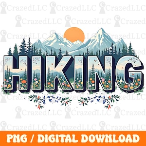 May include: A digital graphic with the word "HIKING" in large, 3D letters filled with a landscape of trees, flowers, and butterflies. Mountains and a setting sun are in the background. The bottom of the image has the text "PNG / DIGITAL DOWNLOAD".