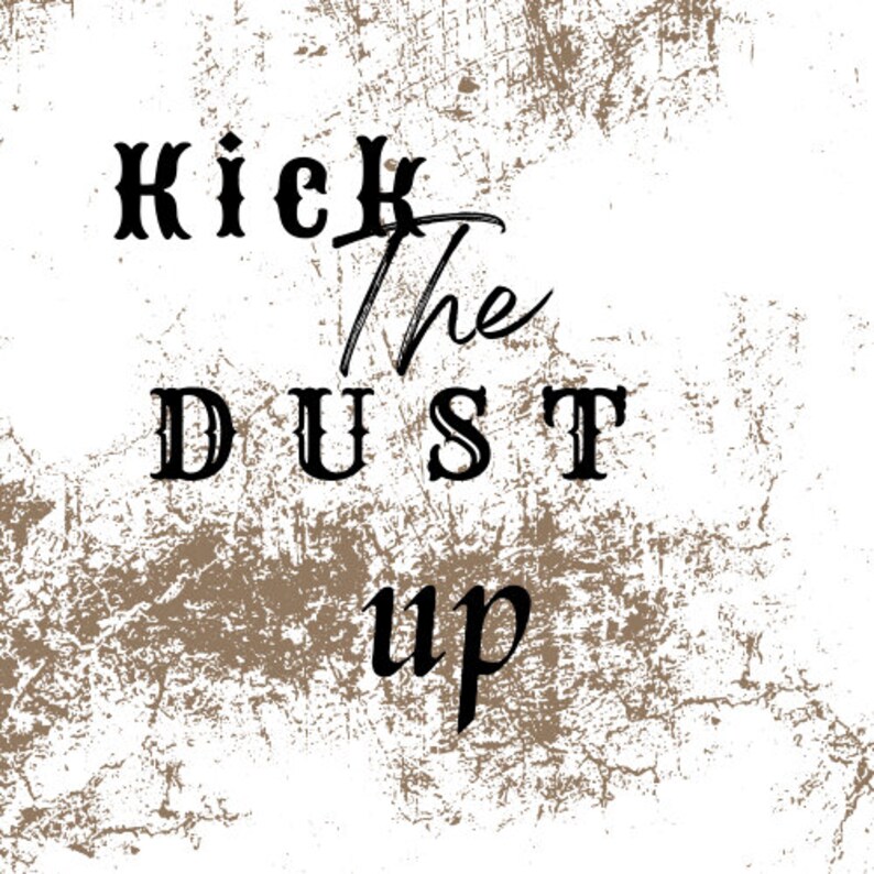 Kick the Dust up Rustic SVG Digital Download Design - Etsy