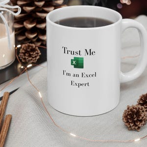 Trust me, I&#39;m an excel expert mug, excel gift, gift for excel user, microsoft excel, excel guru gift, spreadsheet lover, excel expert