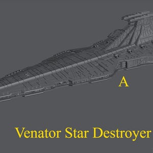 Venator Star Destroyer for Star Wars Armada or Display - Resin 3D Printed, multiple variants