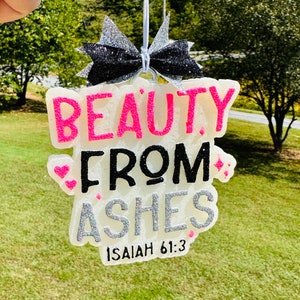 Beauty From Ashes Car Freshie, Gift for her, Faith Car Freshie, Car air freshener, best friend gift, mothers day gift, Galentine gift
