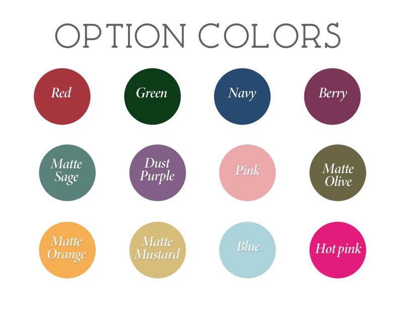 May include: An image displaying a color chart with the text "OPTION COLORS" at the top. The chart features twelve color swatches, each labeled with a color name, including Red, Green, Navy, Berry, Matte Sage, Dust Purple, Pink, Matte Olive, Matte Orange, Matte Mustard, Blue, and Hot Pink.