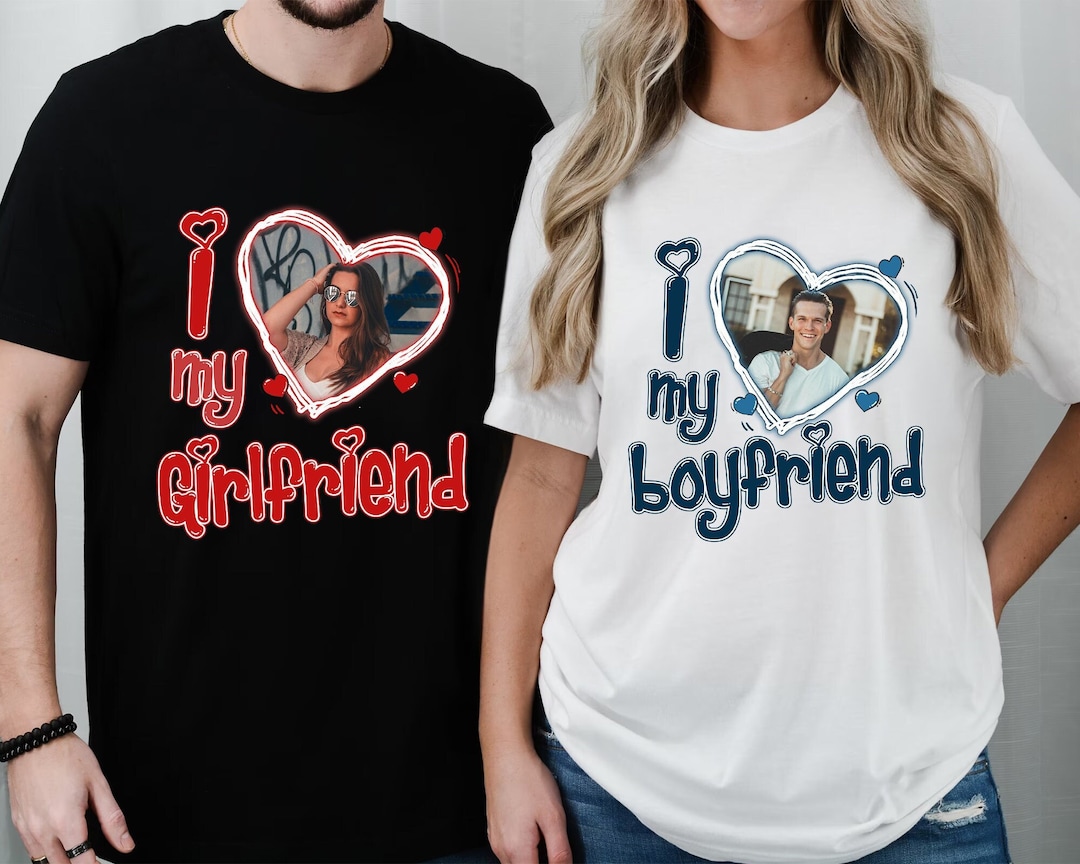 I Love My Boyfriend Shirt, I Love My Girlfriend Shirt, Custom Photo