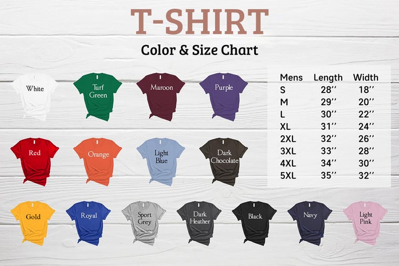 May include: A color and size chart for t-shirts, featuring various colors like white, green, maroon, and purple. The chart includes measurements for men's sizes, with lengths ranging from 28 to 35 inches and widths from 18 to 32 inches.