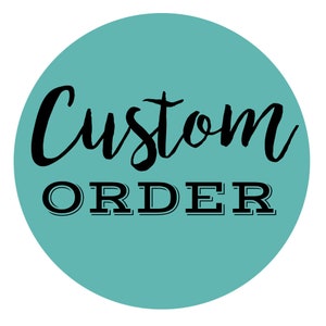 May include: A teal circle with the text "Custom Order" in black. The word "Custom" is in a handwritten font and the word "Order" is in a bold, serif font.