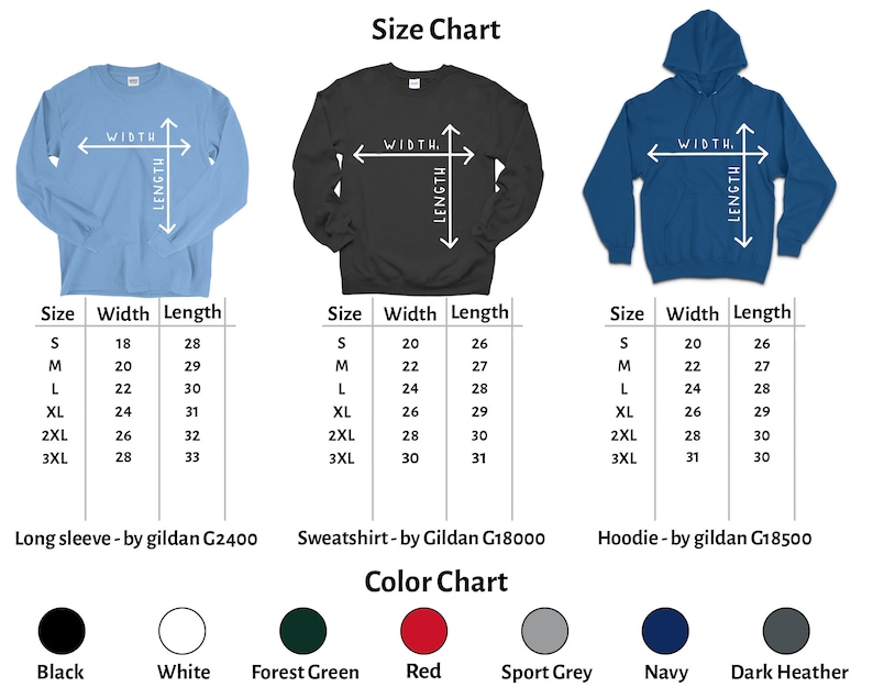 May include: Size and color chart for long sleeve shirts, sweatshirts, and hoodies. The chart shows measurements in inches for width and length, and lists available colors: black, white, forest green, red, sport grey, navy, and dark heather.