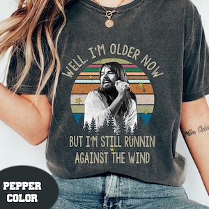 Seger Nou, ik ben ouder nu ik nog steeds loop vintage comfort kleuren T-shirt, Bob Seger-shirt, shirt voor muziekliefhebbers, cadeau-T-shirt voor jou en familie