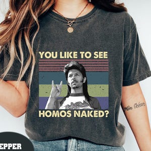 You Like to See Homos Naked Vintage Comfort Colors Shirt, David Spade Shirt, Joe Dirt movie shirt, Retro Gifts for her, Gift For Him