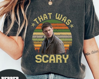 Dean Winchester That Was Scary Vintage Comfort Colors Shirt, Movies Quote Shirt, Supernatural Winchesters Shirt, Winchester Brothers Shirt