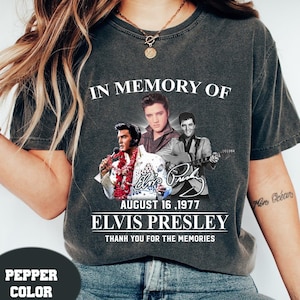 Elvis Presley Shirt In Memory Of August 16 1977 Comfort Colors Shirt, Funny Elvis Presley Shirt, Elvis the King of Rock and Roll T-Shirt2024