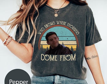 Who Knows Where Thoughts Come From Retro Vintage Comfort Colors T-Shirt, Funny Movies Quote Unisex T-Shirt Shirt, Lucas Empire Records Shirt