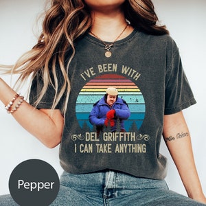 Planes, Trains & Automobiles Shirt, I&#39;ve Been With Del Griffith I Can Take Anything Comfort Colors T-Shirt, Movies Quote Unisex T-Shirt 2023