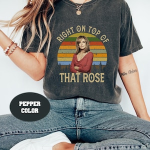 Don't Tell Mom The Babysitter's Dead Shirt, Sue Ellen Right On Top Of That Rose Vintage Comfort Colors T-Shirt, Movies Quote Unisex T-Shirt