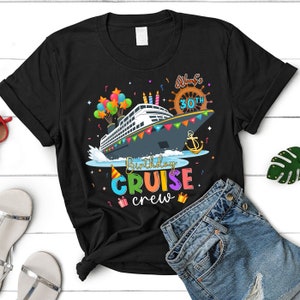 Personalized Birthday Cruise Crew Shirt, Custom 30th Birthday Shirt, Cruising Birthday Shirt, Birthday Party Shirt, Cruise Squad Shirt 2023