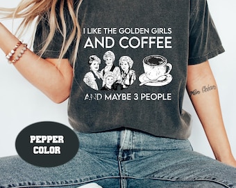 Camiseta Golden Girls & Coffee Comfort Colors