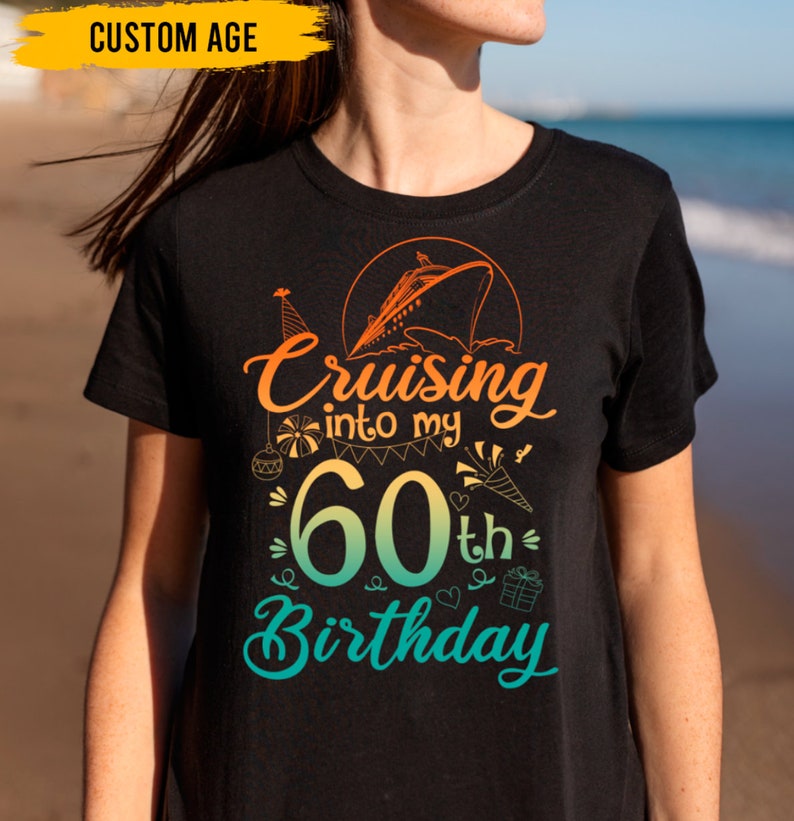 60th Birthday Cruise Shirt Cruising Into My 60 Year Old Etsy