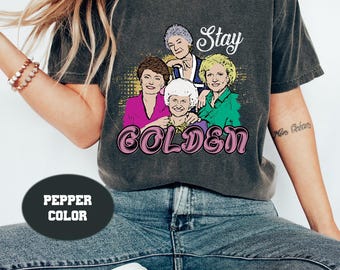 Camiseta divertida de Golden Girls Squad con colores cómodos, camiseta Golden Girls, camiseta Golden Girls, comedia de televisión de los 80, Rose Blanche Dorothy Sophia, Stay Golden