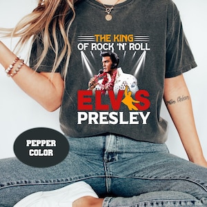 The King Of Rock N Roll Elvis Presley Comfort Colors Shirt, Elvis Presley Shirt, Elvis Shirt, Elvis Merch, Elvis Presley Graphic T-Shirt