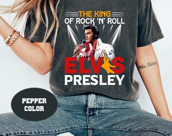 The King Of Rock N Roll Elvis Presley Comfort Colors Shirt, Elvis Presley Shirt, Elvis Shirt, Elvis Merch, Elvis Presley Graphic T-Shirt