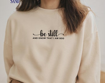 Christian sweatshirt Embroidered, Be Still and Know That I AM God Sweatshirt Embroidered, Faith Based Sweater Embroidered, Gift for Wife