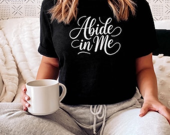 Abide in Me Christian T-Shirt: Bella+Canvas Unisex Faith Tee
