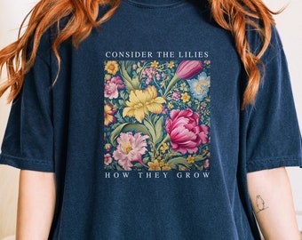 Consider the Lilies Comfort Colors Shirt: Christian Bible Verse Tee