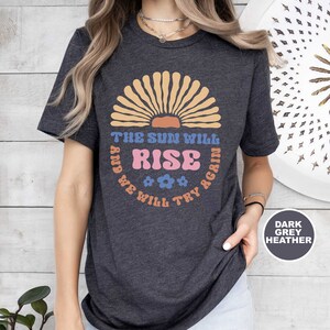 Sun Rise T-Shirt, Mentale Gesundheit Positive Vibe T-Shirt, Freundlichkeit Blumen, Gelbe Sonne Grafik Bloom TShirt, Glückliches inspirierendes Wohlfühl T-Shirt Bild 4