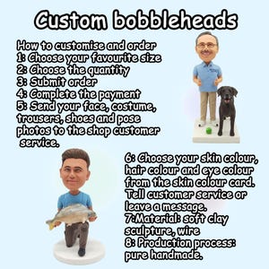May include: Image of custom bobbleheads. The text reads: "How to customize and order" with steps 1-8. Two bobbleheads are shown, one with a man and a dog, the other with a man holding a fish. The bobbleheads are made of soft clay sculpture and wire.