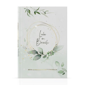 Könnte beinhalten: Ein grünes und goldenes Tagebuch mit einem Aquarell-Blumenmuster und dem Text "Liebe im Bauch" in einem goldenen Kreis. Der Text "Mein Schwangerschafts Tagebuch" befindet sich am unteren Rand des Covers.