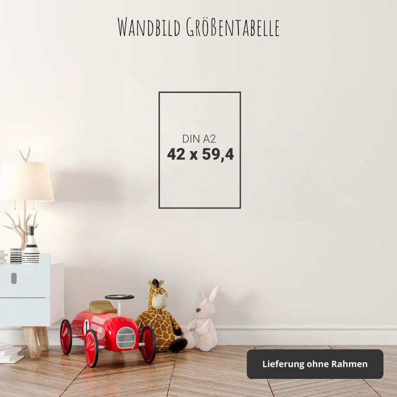 May include: A white wall with a black frame displaying the text "DIN A2 42 x 59,4" and the text "WANDBILD GR&Ouml;&szlig;ENTABELLE" at the top.  A red toy car, a giraffe stuffed animal, and a white bunny stuffed animal are on the floor in front of the wall. The text "Lieferung ohne Rahmen" is at the bottom of the image.