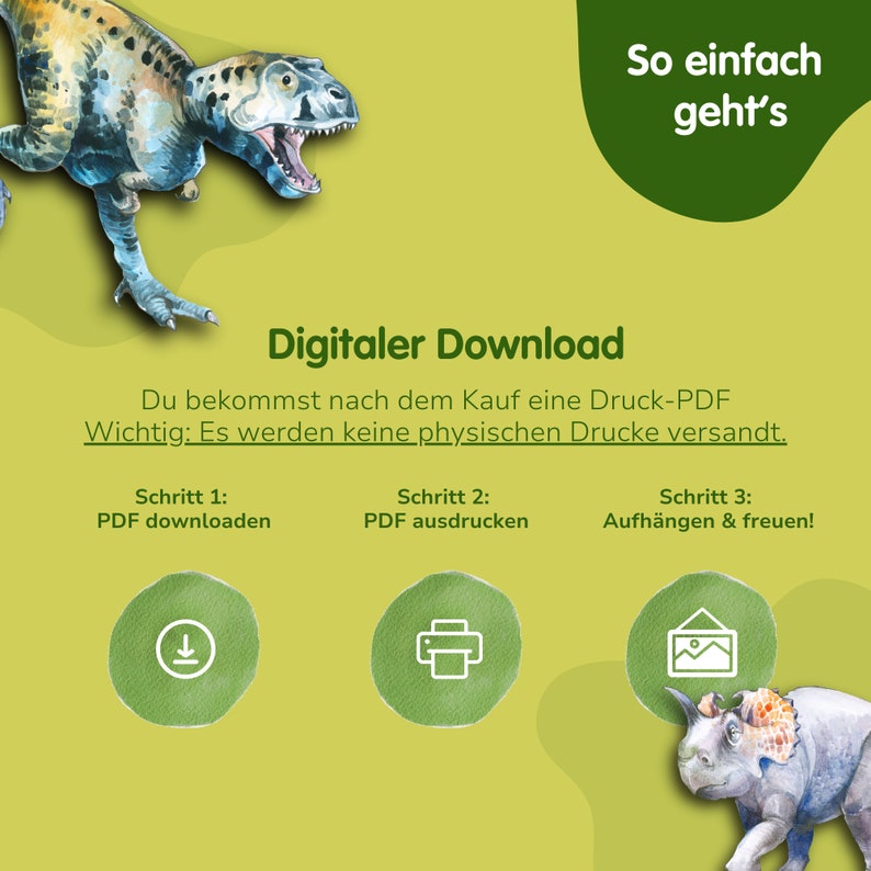May include: A digital download illustration with a green background and a dinosaur. The text reads "So einfach geht's" and "Digitaler Download". The illustration shows three steps: download, print, and hang.