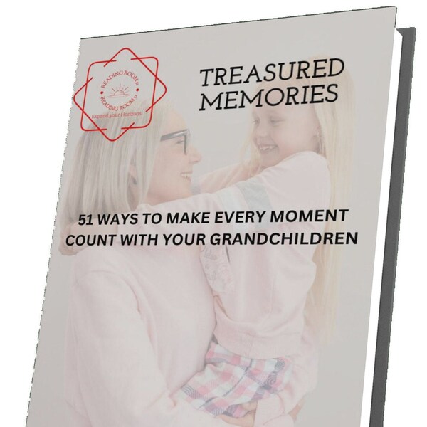 Treasured Memories - 51 Ways To Make Every Moment Count With Your Grandchildren