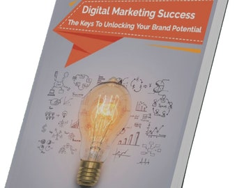 Digital Marketing Success: Unlock Your Brand Potential with Proven Strategies and Tactics