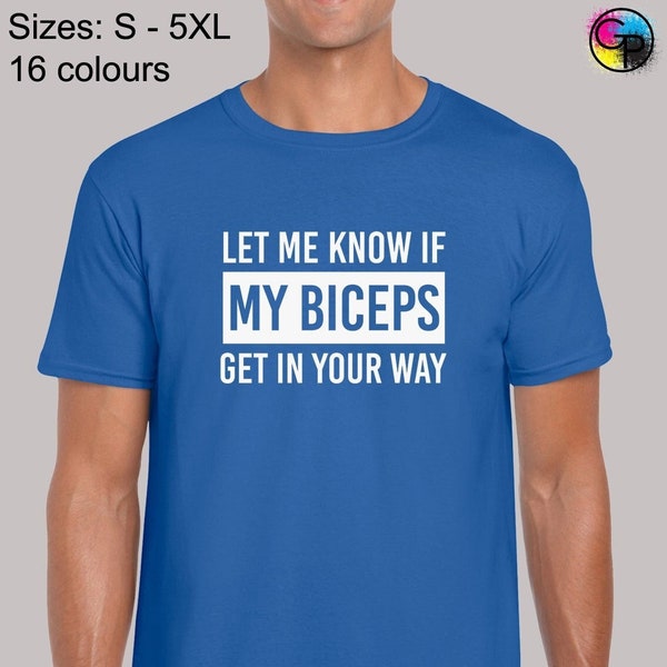 Let me know if my biceps get in your way mens t shirt unisex funny joke gym training top fitness weights crossfit exercise present gift