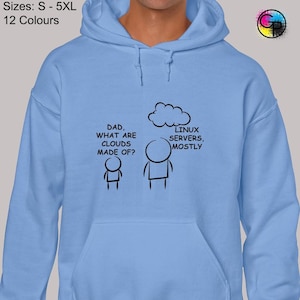 May include: Light blue hooded sweatshirt with a humorous illustration of two stick figures. The smaller figure asks "Dad, what are clouds made of?" The larger figure points to a cloud with the text "Linux servers, mostly".